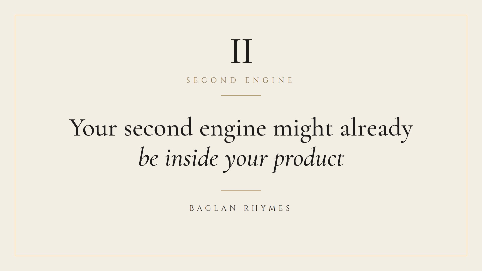 Your second engine might already be inside your product